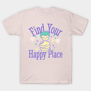 Find Your Happy Place T-Shirt